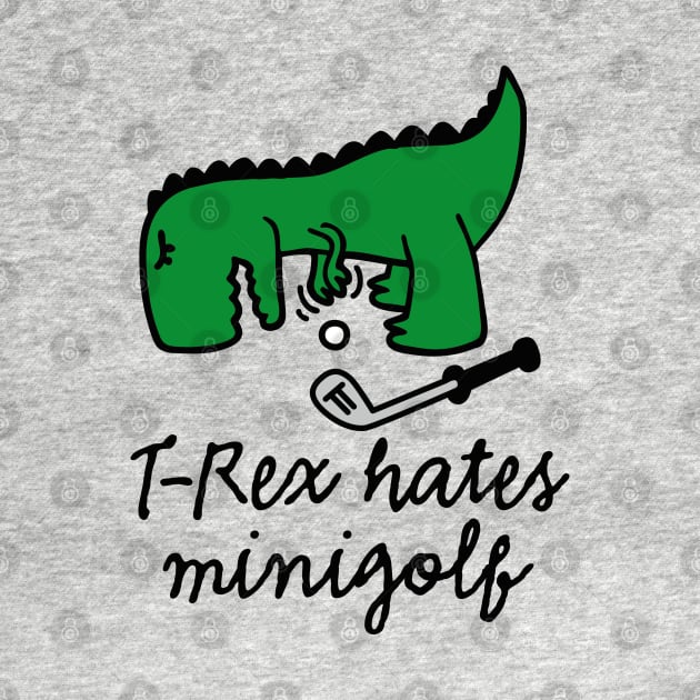 T-Rex hates minigolf - miniature golf dinosaur by LaundryFactory